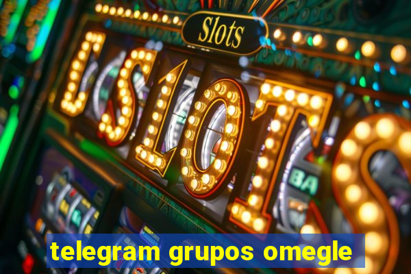 telegram grupos omegle